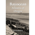 Bayocean: Atlantis of Oregon - Paperback
