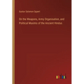 On the Weapons, Army Organisation, and Political Maxims of the Ancient Hindus - Paperback