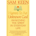 Hymns to an Unknown God: Awakening the Spirit in Everyday Life - Paperback