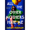 All the Other Mothers Hate Me - Hardcover