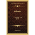 Colorado: A Summer Trip (1867) - Hardcover