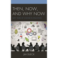 Then, Now, and Why Now: Sixty Years of Change in Education - Paperback