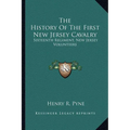 The History Of The First New Jersey Cavalry: Sixteenth Regiment, New Jersey Volunteers - Paperback