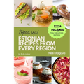 Estonian Recipes from Every Region: 100+ Meals, easy instructions + photos - Paperback