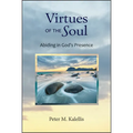 Virtues of the Soul: Abiding in God's Presence - Paperback