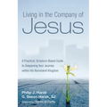 Living in the Company of Jesus: A Practical, Scripture-Based Guide to Deepening Your Journey Within His Nonviolent Kingdom - Hardcover