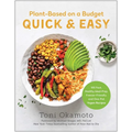 Plant-Based on a Budget Quick & Easy: 100 Fast, Healthy, Meal-Prep, Freezer-Friendly, and One-Pot Vegan Recipes - Paperback
