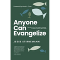 Anyone Can Evangelize: 7 Decisions You Can Make to Kickstart a Habit of Sharing Jesus Daily - Paperback