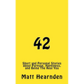42: Short and Personal Stories About Purpose, Happiness, And Being The Real You. - Paperback