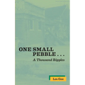 One Small Pebble . . . A Thousand Ripples - Paperback