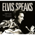 Elvis Speaks: Thoughts on Fame, Family, Music, and More in His Own Words - Hardcover