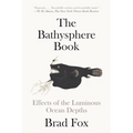 The Bathysphere Book: Effects of the Luminous Ocean Depths - Paperback