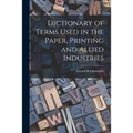 Dictionary of Terms Used in the Paper, Printing and Allied Industries - Paperback