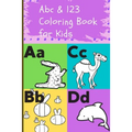 Abc & 123 Coloring Book for Kids: Teach Letters and Numbers Easily. - Paperback