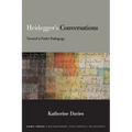 Heidegger's Conversations: Toward a Poetic Pedagogy - Paperback