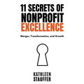 11 Secrets of Nonprofit Excellence: Merger, Transformation, and Growth - Paperback