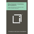 Our Earliest Colonial Settlements: Their Diversities Of Origin And Later Characteristics - Hardcover