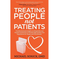 Treating People Not Patients: Transformational Insights on Hospitality and Human Connection to Provide High Quality Care Experiences for People and Pr - Paperback