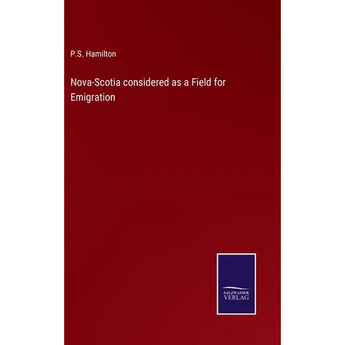 Nova-Scotia considered as a Field for Emigration - Hardcover