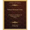 Nature's Harmonic Unity: A Treatise On Its Relation To Proportional Form (1912) - Paperback