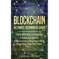 Blockchain: Ultimate Beginners Guide to Mastering Bitcoin, Making Money with Cryptocurrency & Profiting from Blockchain Technology - Paperback