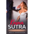 Kama Sutra: The Practical Guide to Mind-Blowing Orgasms with The Kama Sutra, Tantric Sex Teachings and Climax Enhancing Sex Positions - Paperback