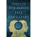 Our Bodies Tell God's Story: Discovering the Divine Plan for Love, Sex, and Gender - Paperback