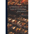 A Treatise on the Law of Personal Property - Paperback