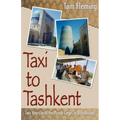 Taxi to Tashkent: Two Years with the Peace Corps in Uzbekistan - Paperback