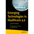 Emerging Technologies in Healthcare 4.0: AI and Iot Solutions - Paperback