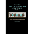 How to Sell Vintage & Gold Jewelry Online: A snarky, opinionated guide to selling smalls and all. - Paperback