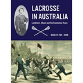 Lacrosse in Australia: Lambton L. Mount and the Foundation Years - Paperback