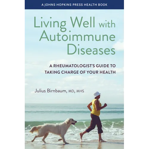 Living Well with Autoimmune Diseases: A Rheumatologist's Guide to Taking Charge of Your Health - Hardcover