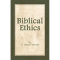 Biblical Ethics: Ethics for Happier Living - Paperback