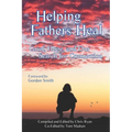 Helping Fathers Heal: Grief, Hope, and our Search for Connection - Paperback