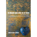 El Abuelo que vive en el Cielo: El verdadero cielo y la vida después de la muerte de mi Padre - Paperback
