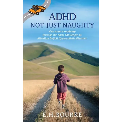 ADHD Not Just Naughty: One mum's roadmap through the early challenges of ADHD - Paperback