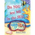 Do YOU see ME in the SEA? - Hardcover