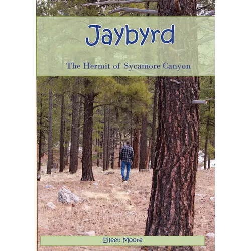 Jaybyrd: The Hermit of Sycamore Canyon - Paperback