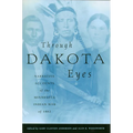 Through Dakota Eyes: Narrative Accounts of the Minnesota Indian War of 1862 - Paperback