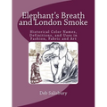Elephant's Breath and London Smoke: Historical Color Names, Definitions, and Uses in Fashion, Fabric and Art - Paperback