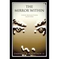 The Mirror Within: Your Reflection Matters - Paperback