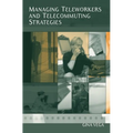 Managing Teleworkers and Telecommuting Strategies - Hardcover