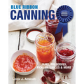 Blue Ribbon Canning: Award-Winning Recipes and Proven Techniques - Paperback