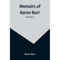 Memoirs of Aaron Burr (Volume 1) - Paperback