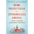 Being Presbyterian in a Dysvangelical America - Paperback