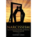 Narcissism: How to Understand, Deal With, and Heal from Narcissism in Your Life - Paperback