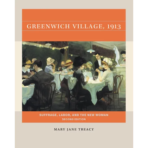 Greenwich Village, 1913, Second Edition: Suffrage, Labor, and the New Woman - Paperback