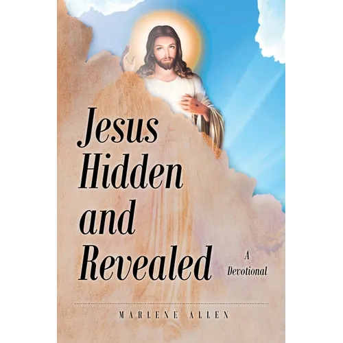 Jesus Hidden and Revealed: A Devotional - Paperback