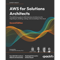 AWS for Solutions Architects - Second Edition: The definitive guide to AWS Solutions Architecture for migrating to, building, scaling, and succeeding - Paperback